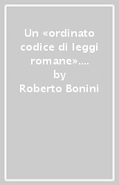 Un «ordinato codice di leggi romane». Il giudizio degli illuministi italiani sulle istituzioni di Giustiniano