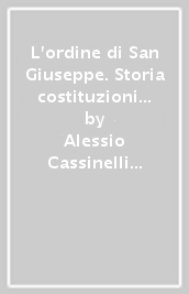 L ordine di San Giuseppe. Storia costituzioni e ruolo