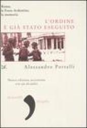 L ordine è già stato eseguito. Roma, le Fosse Ardeatine, la memoria. Con CD Audio