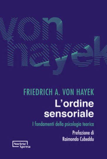 L'ordine sensoriale. I fondamenti della psicologia teorica - Friedrich A. von Hayek