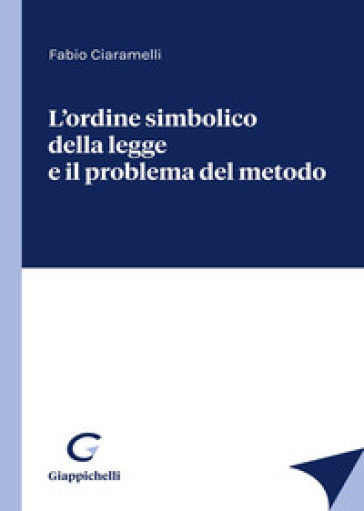 L'ordine simbolico della legge e il problema del metodo - Fabio Ciaramelli