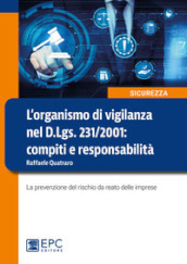 L organismo di vigilanza nel D.Lgs. 231/2001: compiti e responsabilità. La prevenzione del rischio da reato delle imprese