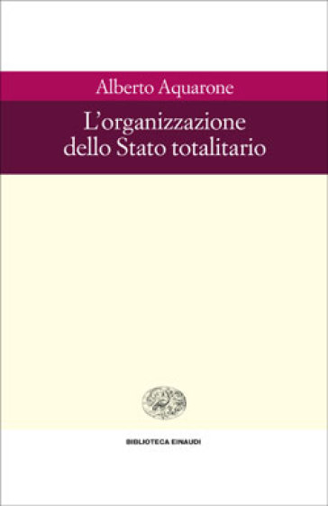 L'organizzazione dello Stato totalitario - Alberto Aquarone