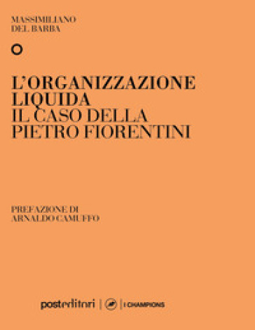 L'organizzazione liquida. Il caso della Pietro Fiorentini - Massimiliano Del Barba