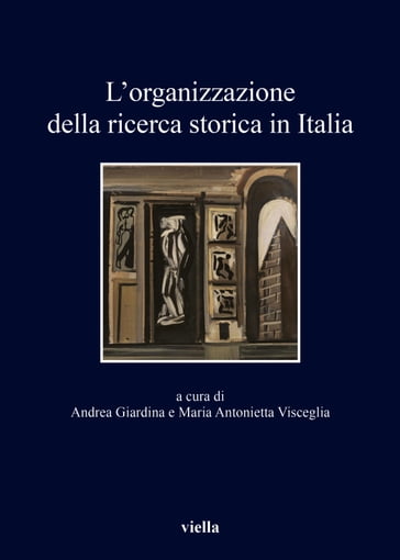 L'organizzazione della ricerca storica in Italia - Andrea Giardina - Maria Antonietta Visceglia