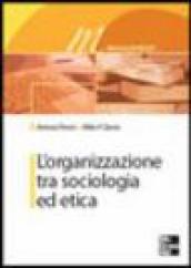 L organizzazione tra sociologia ed etica