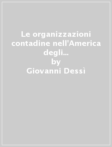 Le organizzazioni contadine nell'America degli anni Trenta. Socialismo e cristianesimo in Reinhold Niebuhr - Giovanni Dessì