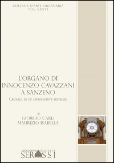 L'organo di Innocenzo Cavazzani a San Zeno. Cronaca di un affascinante restauro - Isabella Carli