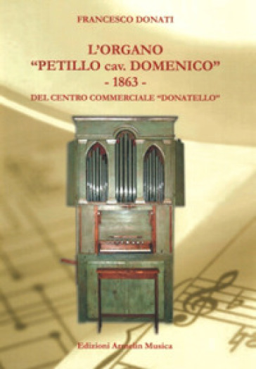 L'organo «Petillo cav. Domenico» 1863 del Centro commerciale Donatello - Francesco Donati