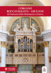 L organo Roccatagliata-Giuliani del Santuario della Madonnetta a Genova