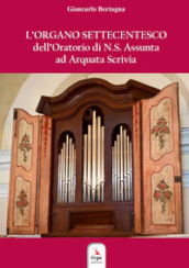L organo settecentesco dell Oratorio di N.S. Assunta ad Arquata Scrivia