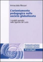 L orientamento pedagogico nella società globalizzata. I modelli operativi nelle Agenzie del Lazio