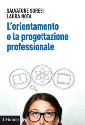 L orientamento e la progettazione professionale. Modelli, strumenti e buone pratiche