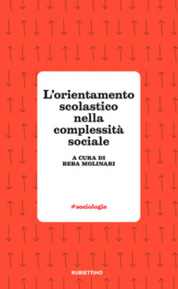 L'orientamento scolastico nella complessità sociale - Beba Molinari