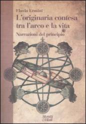 L originaria contesa tra l arco e la vita. Narrazioni del principio