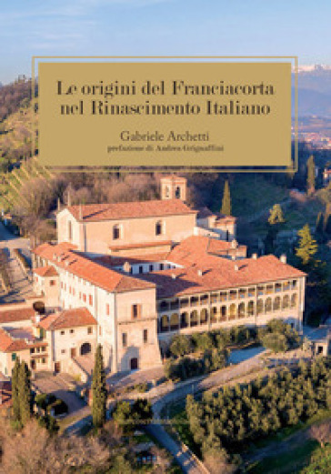 Le origine del Franciacorta nel Rinascimento Italiano - Gabriele Archetti