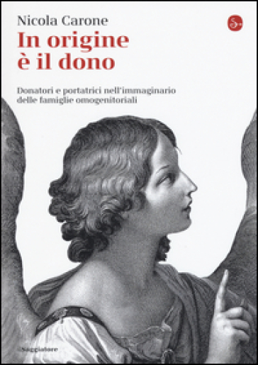 In origine è il dono. Donatori e portatrici nell'immaginario delle famiglie omogenitoriali - Nicola Carone