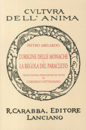 L origine delle monache e la regola del Paracleto (rist. anast. 1936). Ediz. in facsimile