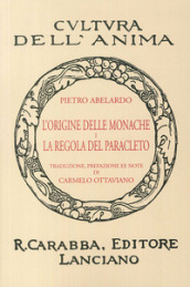 L'origine delle monache e la regola del Paracleto (rist. anast. 1936). Ediz. in facsimile - Pietro Abelardo