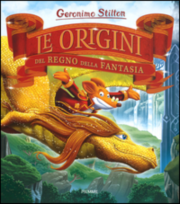 Le origini del Regno della Fantasia - Geronimo Stilton