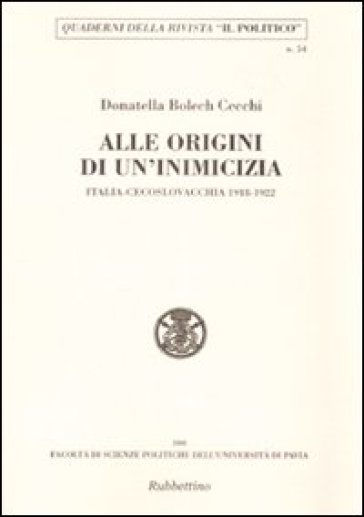 Alle origini di un'amicizia. Italia-Cecoslovacchia 1918-1922 - Donatella Bolech Cecchi