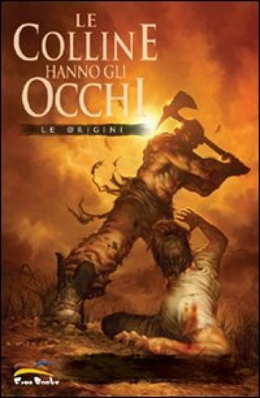 Le origini. Le colline hanno gli occhi - NA - Jimmy Palmiotti - John Higgins - Justin Gray