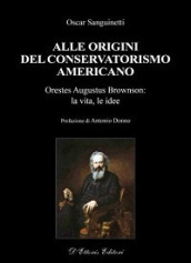 Alle origini del conservatorismo americano. Orestes Augustus Brownson: la vita, le idee