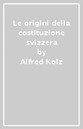 Le origini della costituzione svizzera