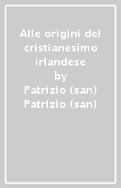 Alle origini del cristianesimo irlandese