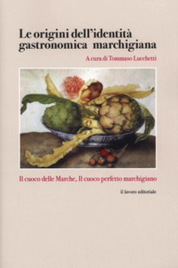 Le origini dell'identità gastronomica marchigiana - Tommaso Lucchetti