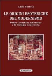 Le origini esoteriche del modernismo. Padre Gioachino Ambrosini e la teologia modernista