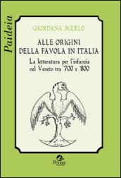 Alle origini della favola in Italia. La letteratura per l infanzia nel Veneto tra  700 e  800