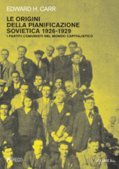 Le origini della pianificazione sovietica 1926-1929. 5: I partiti comunisti nel mondo capitalistico
