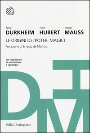 Le origini dei poteri magici. Tre studi classici di antropologia e sociologia - Emile Durkheim - Henri Hubert - Marcel Mauss