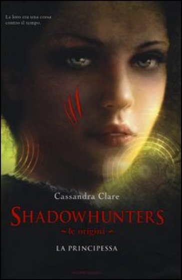Le origini. La principessa. Shadowhunters - Cassandra Clare