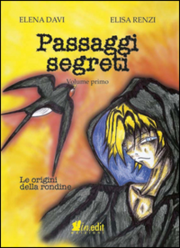 Le origini della rondine. Passaggi segreti. 1. - Elena Davi - Elisa Renzi