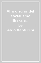 Alle origini del socialismo liberale. Francesco Saverio Merlino