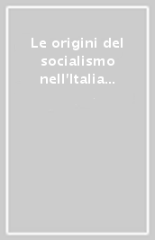 Le origini del socialismo nell Italia centrale. Atti del Convegno (Perugia, 1991)