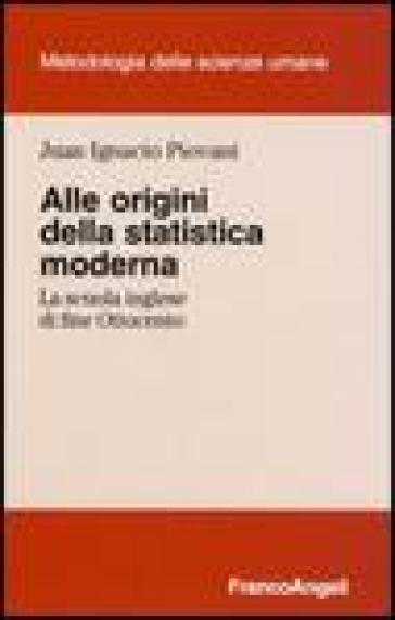 Alle origini della statistica moderna. La scuola inglese di fine Ottocento - Juan I. Piovani