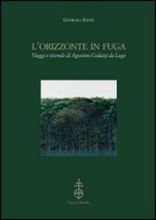 L orizzonte in fuga. Viaggi e vicende di Agostino Codazzi da Lugo