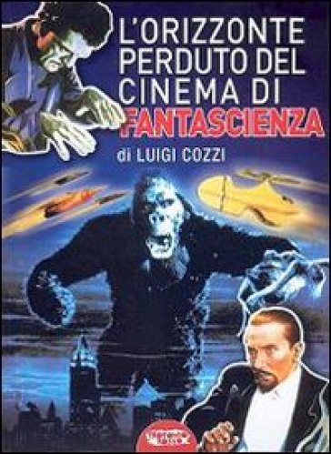L'orizzonte perduto del cinema di fantascienza (1930-1939). 3. - Luigi Cozzi | 