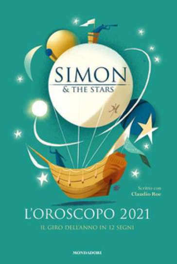 L'oroscopo 2021. Il giro dell'anno in 12 segni - Simon & The Stars - Claudio Roe