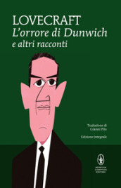 L orrore di Dunwich e altri racconti. Ediz. integrale