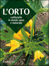 L'orto. Coltivarlo in modo sano e naturale