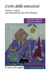 L orto delle emozioni. Teoria e ricerca sull educazione alla vita affettiva