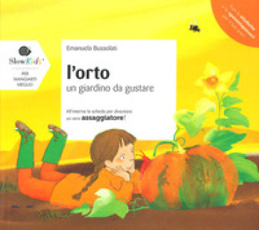 L'orto. Un giardino da gustare. Ediz. illustrata - Emanuela Bussolati