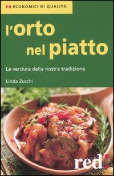 L'orto nel piatto. Le verdure della nostra tradizione - Linda Zucchi