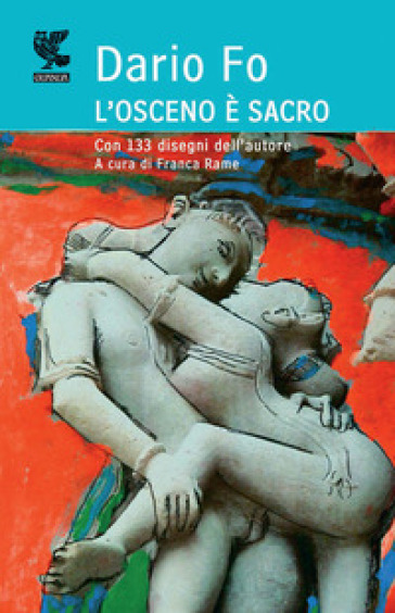 L'osceno è sacro. Ediz. illustrata - Dario Fo