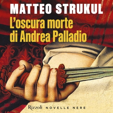 L'oscura morte di Andrea Palladio - Matteo Strukul