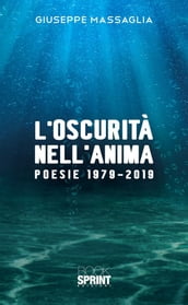 L oscurità nell anima - Poesie 1979-2019